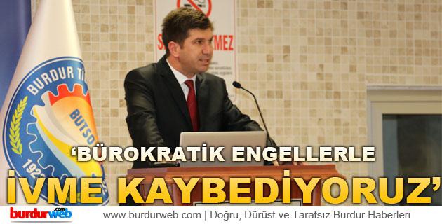 Ercengiz: ”Bürokratik engellerle ivme kaybediyoruz”