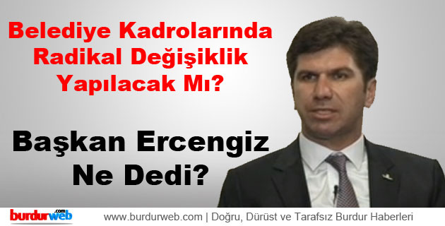 Belediye Kadrolarında Radikal Değişiklik Yapılacak Mı?