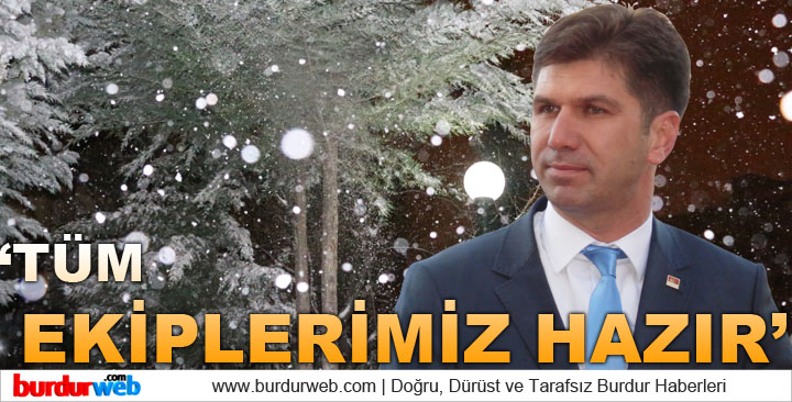 Ercengiz: ”Tüm ekiplerimiz hazır”
