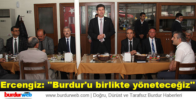 Ercengiz: ”Burdur’u birlikte yöneteceğiz”