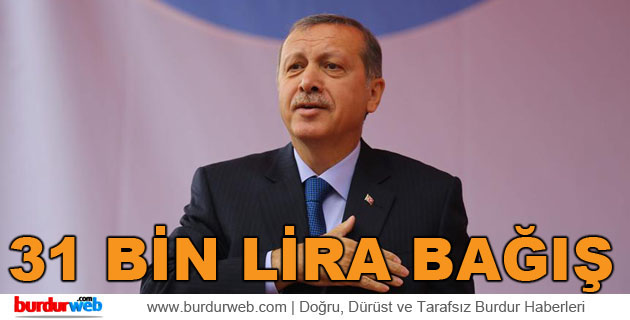 Burdur’dan Erdoğan’a 31 Bin Lira Bağış