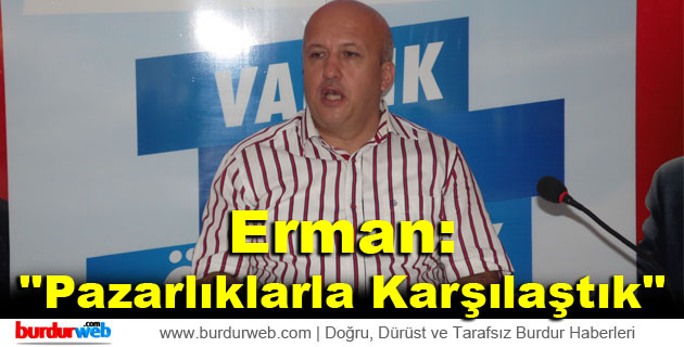 Erman: ”Pazarlıklarla Karşılaştık”