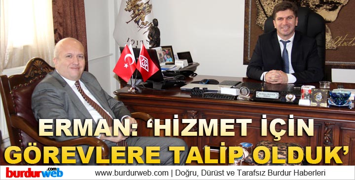 Erman: ”Hizmet için görevlere talip olduk”