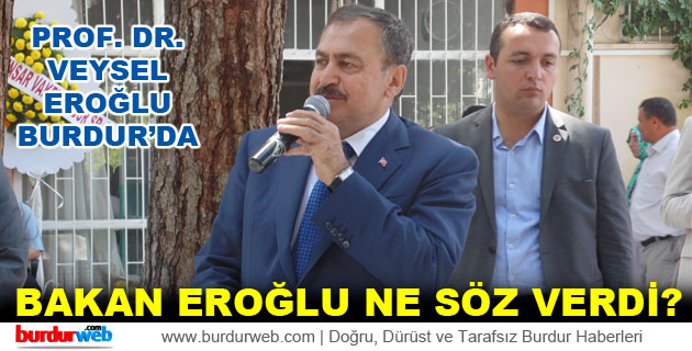Burdur’da Bakan Eroğlu Söz Verdi