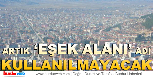 Artık ”Eşek Alanı” Adı Kullanılmayacak