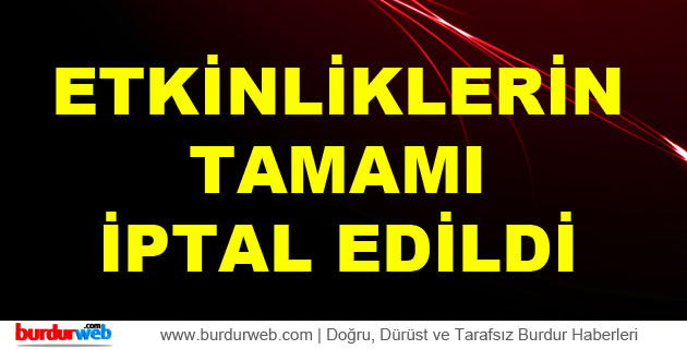 Etkinliklerin Tamamı İptal Edildi