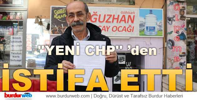 ”Yeni CHP” ‘den İstifa Etti