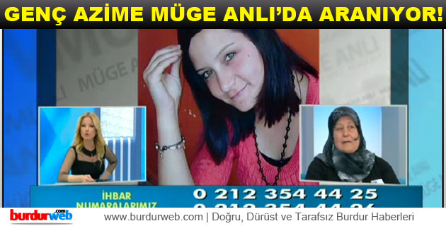 Genç Azime Müge Anlı’da Aranıyor