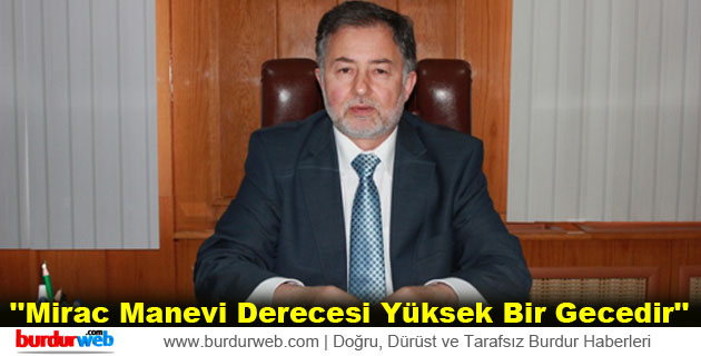 ”Mirac Manevi Derecesi Yüksek Bir Gecedir”