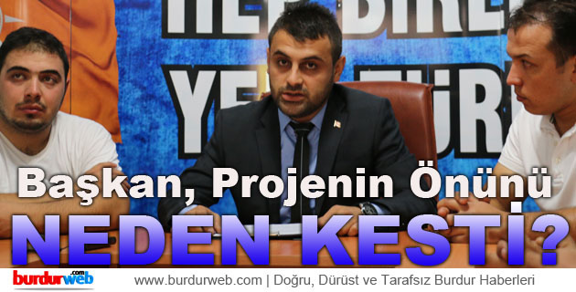 Deniz: ”Başkan Projenin Önünü Neden Kesti?”