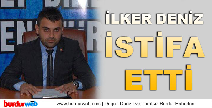 İlker Deniz İstifa Etti