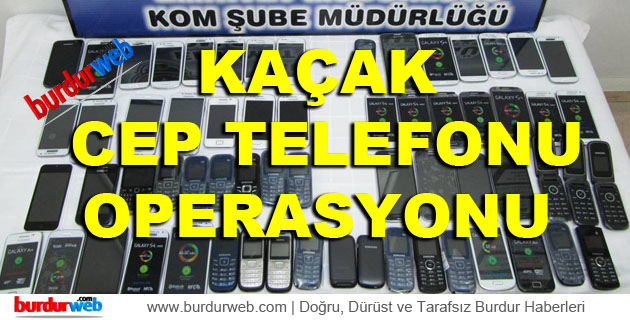 Kaçak Cep Telefonu Operasyonu