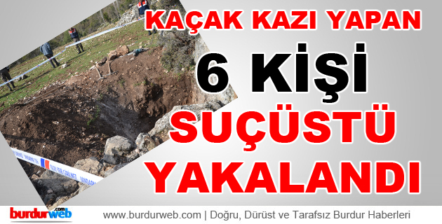 Kaçak Kazı Yapan 6 Kişi Suçüstü Yakalandı