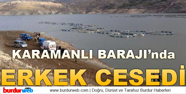 Karamanlı Barajı’nda Erkek Cesedi