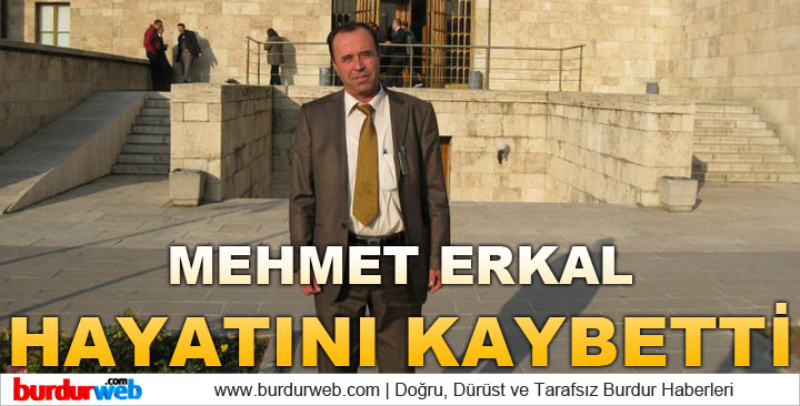 Mehmet Erkal Hayatını Kaybetti