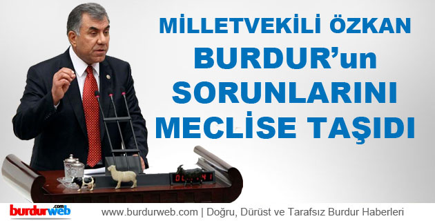 Özkan Burdur’un Sorunları Meclise Taşıdı