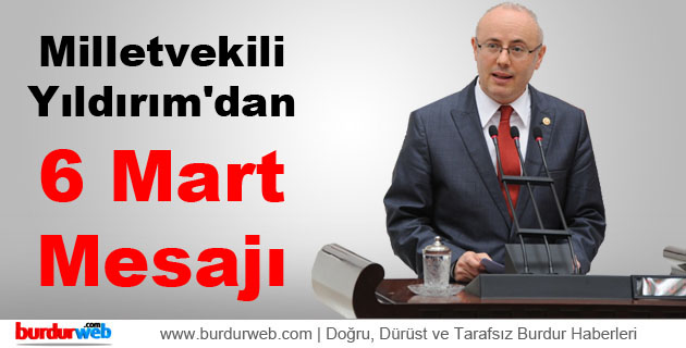 Milletvekili Yıldırım’dan 6 Mart Mesajı