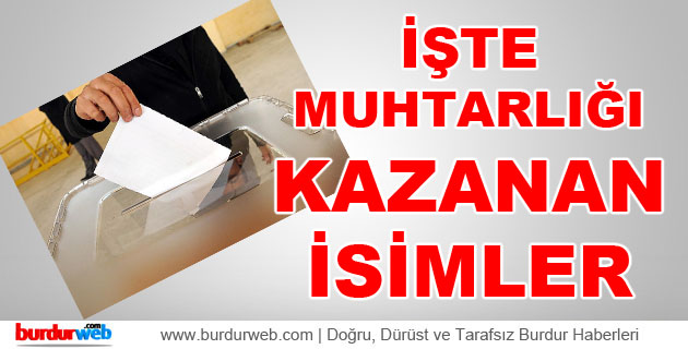 İşte Muhtarlığı Kazanan İsimler