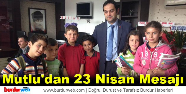 Mutlu’dan 23 Nisan Mesajı