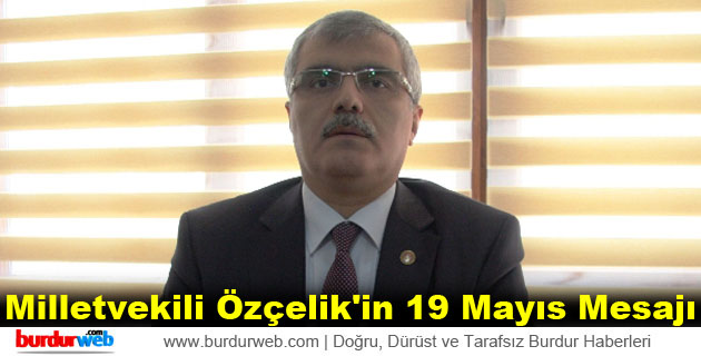 Milletvekili Özçelik’in 19 Mayıs Mesajı