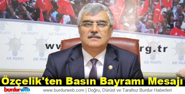 Özçelik’ten Basın Bayramı Mesajı