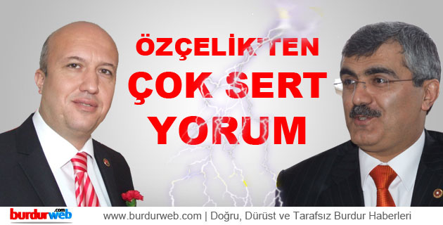 Özçelik’ten Çok Sert Yorum
