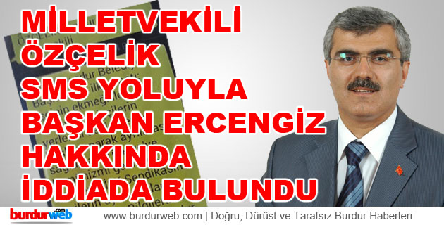 Özçelik SMS Yoluyla İddia’da Bulundu