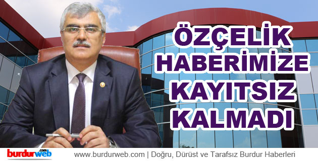 Özçelik Haberimize Kayıtsız Kalmadı