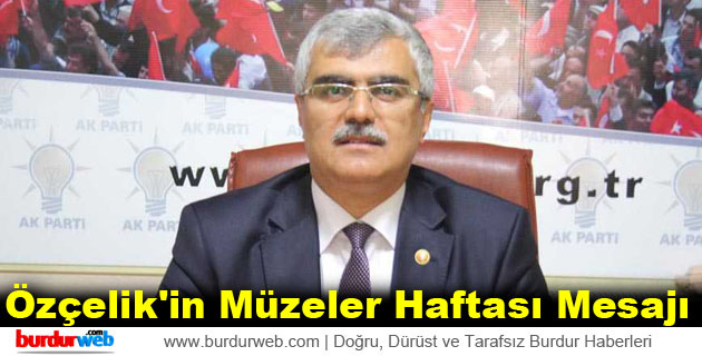Özçelik’in Müzeler Haftası Mesajı