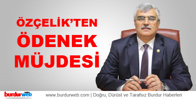 Özçelik’ten Ödenek Müjdesi