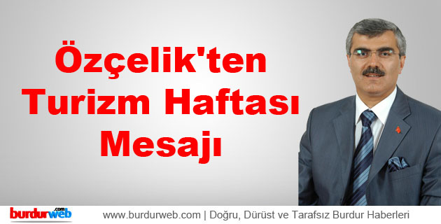 Özçelik’ten Turizm Haftası Mesajı