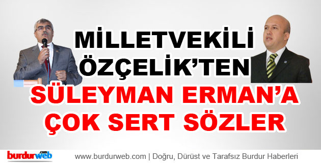 Özçelik’ten Erman’a Çok Sert Sözler