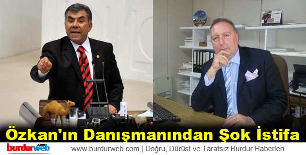 Özkan’ın Danışmanından Şok İstifa
