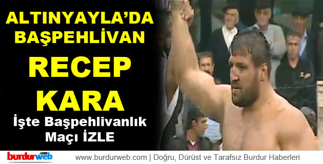 Altınyayla’da Başpehlivan Recep Kara