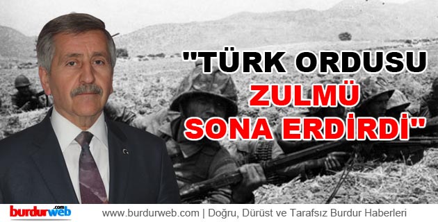 Sakızcı: ”Türk Ordusu Zulmü Sona Erdirdi”