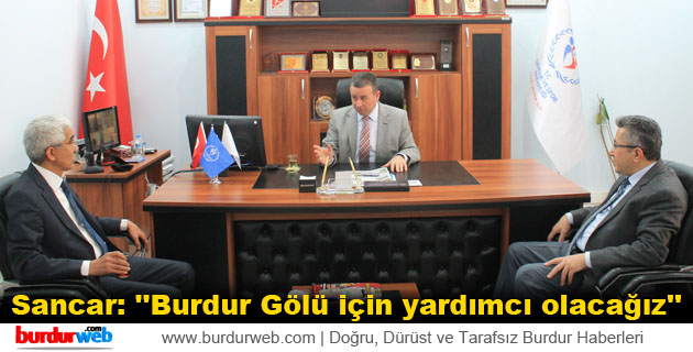 Sancar: ”Burdur Gölü için yardımcı olacağız”