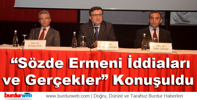 “Sözde Ermeni İddiaları ve Gerçekler” Konuşuldu