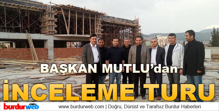 Başkan Mutlu’dan İnceleme Turu