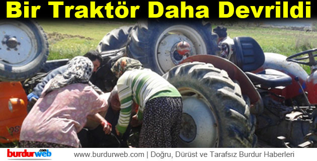 Bir Traktör Daha Devrildi