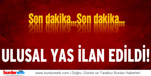 Ulusal Yas İlan Edildi