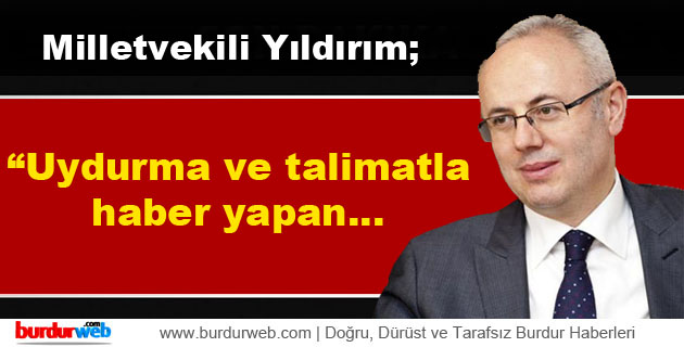 “Uydurma ve talimatla haber yapan…