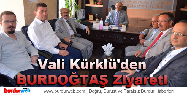 Vali Kürklü’den BURDOĞTAŞ Ziyareti