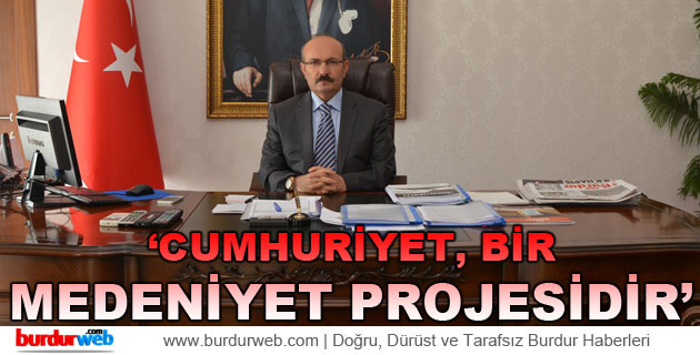 ”Cumhuriyet Bir Medeniyet Projesidir ”