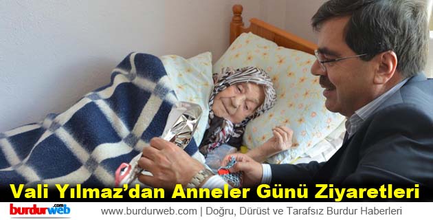 Vali Yılmaz’dan Anneler Günü Ziyaretleri