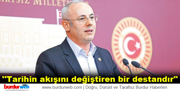 ”Tarihin akışını değiştiren bir destandır”