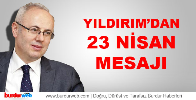 Yıldırım’dan 23 Nisan Mesajı