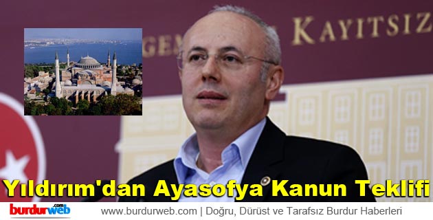 Yıldırım’dan Ayasofya Kanun Teklifi
