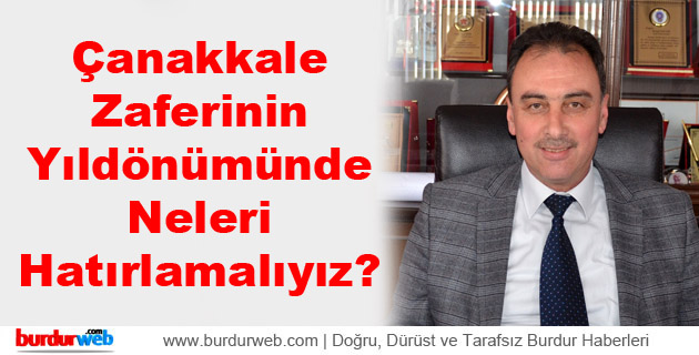 Çanakkale Zaferinin Yıldönümünde Neleri Hatırlamalıyız?
